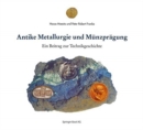 Antike Metallurgie und Munzpragung : Ein Beitrag zur Technikgeschichte - Book