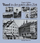 Basel in der guten alten Zeit : Von den Anfangen der Photographie (um 1856) bis zum Ersten Weltkrieg - Book