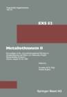 Metallothionein II : Proceedings of the «Second International Meeting on Metallothionein and Other Low Molecular Weight Metalbinding Proteins», Zurich, August 21-24, 1985 - eBook