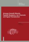 Airways Smooth Muscle: Peptide Receptors, Ion Channels and Signal Transduction - Book