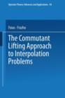 The Commutant Lifting Approach to Interpolation Problems - Book
