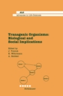 Transgenic Organisms : Biological and Social Implications - eBook