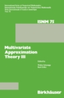 Multivariate Approximation Theory III : Proceedings of the Conference at the Mathematical Research Institute at Oberwolfach, Black Forest, January 20-26, 1985 - eBook