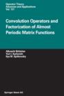 Convolution Operators and Factorization of Almost Periodic Matrix Functions - Book