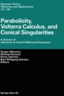 Parabolicity, Volterra Calculus, and Conical Singularities : A Volume of Advances in Partial Differential Equations - Book