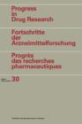 Progress in Drug Research / Fortschritte der Arzneimittelforschung / Progres des recherches pharmaceutiques : Vol. 30 - Book
