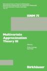 Multivariate Approximation Theory III : Proceedings of the Conference at the Mathematical Research Institute at Oberwolfach, Black Forest, January 20-26, 1985 - Book