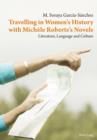 Travelling in Women's History with Michele Roberts's Novels : Literature, Language and Culture - eBook