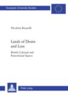 Lands of Desire and Loss : British Colonial and Postcolonial Spaces - eBook