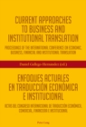Current Approaches to Business and Institutional Translation - Enfoques actuales en traduccion economica e institucional : Proceedings of the international conference on economic, business, financial - eBook