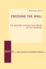 Crossing the Wall : The Western Feature Film Import in East Germany - eBook