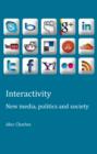 Interactivity : New media, politics and society - eBook
