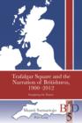 Trafalgar Square and the Narration of Britishness, 1900-2012 : Imagining the Nation - eBook