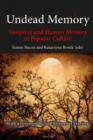 Undead Memory : Vampires and Human Memory in Popular Culture - eBook