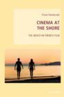 Cinema at the Shore : The Beach in French Film - eBook