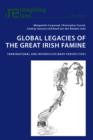 Global Legacies of the Great Irish Famine : Transnational and Interdisciplinary Perspectives - eBook
