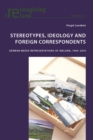 Stereotypes, Ideology and Foreign Correspondents : German Media Representations of Ireland, 1946-2010 - eBook
