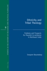 Ethnicity and Tribal Theology : Problems and Prospects for Peaceful Co-existence in Northeast India - eBook