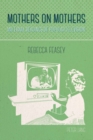 Mothers on Mothers : Maternal Readings of Popular Television - eBook