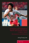 A History of Football in North and South Korea c.1910-2002 : Development and Diffusion - eBook