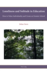 Loneliness and Solitude in Education : How to Value Individuality and Create an Enstatic School - eBook