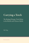 Carrying a Torch : The Beijing Olympic Torch Relay in the British and Chinese Media - eBook