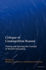 Critique of Cosmopolitan Reason : Timing and Spacing the Concept of World Citizenship - eBook