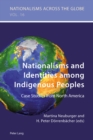 Nationalisms and Identities among Indigenous Peoples : Case Studies from North America - eBook