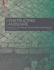 Constructing Landscape : Materials, Techniques, Structural Components - Book