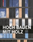 Hoch bauen mit Holz : Technologie, Material, Anwendung - Book