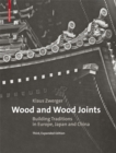 Wood and Wood Joints : Building Traditions of Europe, Japan and China - Book