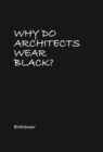 Why Do Architects Wear Black? - Book