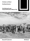 Dwelling Urbanism : City Making through Corporeal Practice in Mexico City - eBook