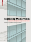 Reglazing Modernism : Intervention Strategies for 20th-Century Icons - Book