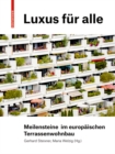 Luxus fur alle : Meilensteine im europaischen Terrassenwohnbau - Book