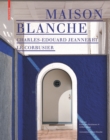 Maison Blanche – Charles-Edouard Jeanneret. Le Corbusier : Histoire et restauration de la villa Jeanneret-Perret 1912–2005 - Book