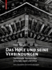 Das Holz und seine Verbindungen : Traditionelle Bautechniken in Europa, Japan und China - Book