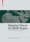 Mapping Cities in the MENA Region : Visualising the Untold Narratives of Heritage - Book