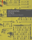 Designing Cities : Basics, Principles, Projects - Book