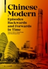 Chinese Modern : Episodes Backward and Forward in Time - Book