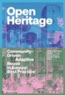 Open Heritage : Community-Driven Adaptive Reuse in Europe: Best Practice - Book