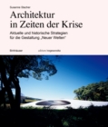 Architektur in Zeiten Der Krise : Aktuelle Und Historische Strategien Fur Die Gestaltung "Neuer Welten" - Book