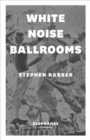 White Noise Ballrooms - Book