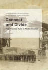 Connect and Divide - The Practice Turn in Media Studies - Book