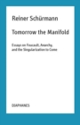 Tomorrow the Manifold - Essays on Foucault, Anarchy, and the Singularization to Come - Book