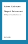 Ways of Releasement : Writings on God, Eckhart, and Zen - eBook
