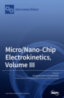 Micro/Nano-Chip Electrokinetics, Volume III - Book