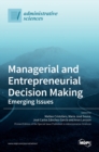 Managerial and Entrepreneurial Decision Making : Emerging Issues - Book