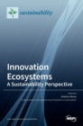 Innovation Ecosystems : A Sustainability Perspective: A Sustainability Perspective - Book