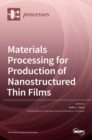 Materials Processing for Production of Nanostructured Thin Films - Book